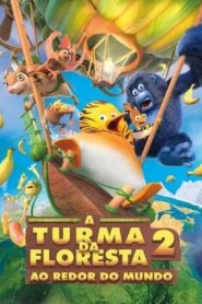 A Turma da Floresta 2 - Ao Redor do Mundo